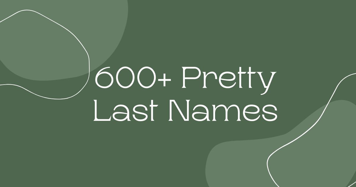600+ Pretty Last Names